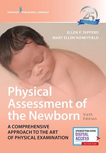 physical assessment of the newborn a comprehensive approach to the art of physical examination 6th edition
