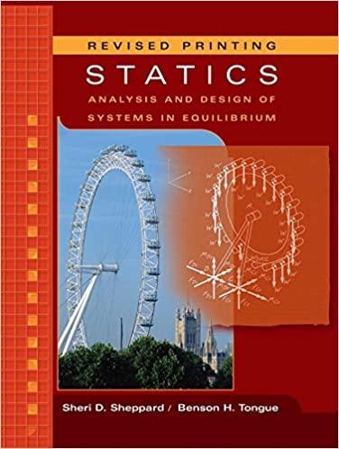 statics analysis and design of systems in equilibrium 1st edition sheri d. sheppard, benson h. tongue