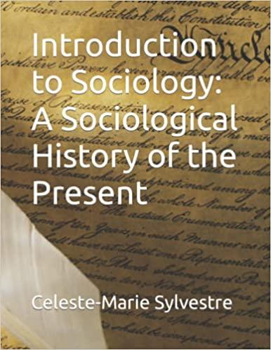 introduction to sociology a sociological history of the present 1st edition celeste-marie sylvestre
