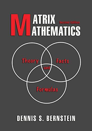 matrix mathematics theory facts and formulas 2nd edition dennis s. bernstein 0691140391, 978-0691140391