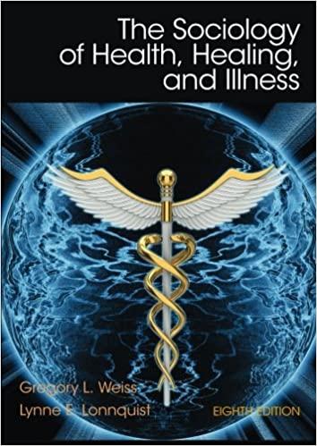 the sociology of health healing and illness 8th edition gregory l. weiss, lynne e. lonnquist 9780133803877