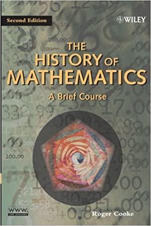 the history of mathematics a brief course 2nd edition roger l. cooke 0471444596, 978-0471444596