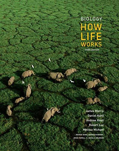 biology how life works 3rd edition james morris, daniel hartl, andrew knoll, robert lue, melissa michael