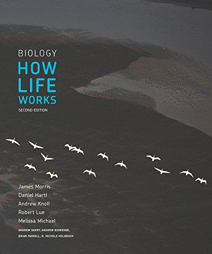 biology how life works 2nd edition james morris, daniel hartl, andrew knoll, robert lue, melissa michael