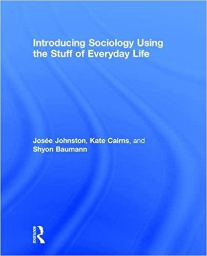introducing sociology using the stuff of everyday life 1st edition josee johnston, kate cairns, shyon baumann
