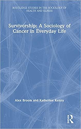 survivorship a sociology of cancer in everyday life 1st edition alex broom, katherine kenny 0815360304,