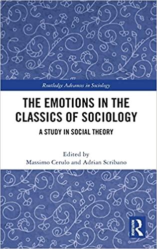 the emotions in the classics of sociology a study in social theory 1st edition massimo cerulo, adrian