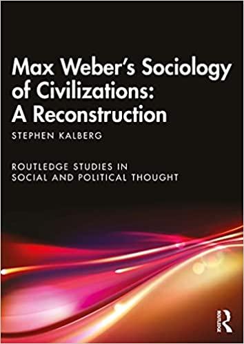 max webers sociology of civilizations a reconstruction 1st edition stephen kalberg 0367497271, 978-0367497279