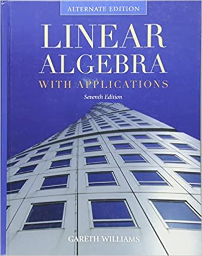linear algebra with applications alternate edition 7th edition gareth williams 0763782491, 978-0763782498