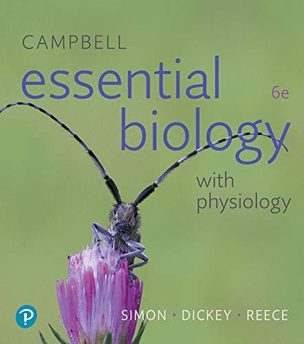 campbell essential biology with physiology 6th edition eric simon, jean dickey, jane reece 0134711750,