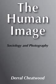 human image sociology and photography 1st edition derral cheatwood 1138536199, 9781138536197