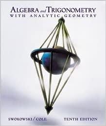 algebra and trigonometry with analytic geometry 10th edition earl swokowski, jeffery a. cole 0534377599,