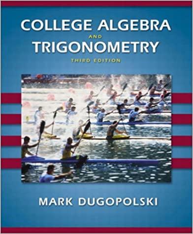 college algebra and trigonometry 3rd edition mark dugopolski 0201755254, 978-0201755251
