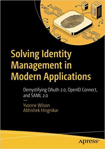 solving identity management in modern applications 1st edition yvonne wilson, abhishek hingnikar 148425094x,