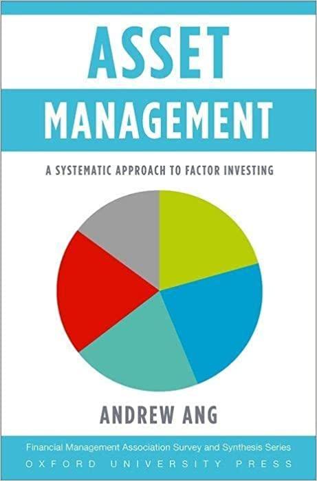 asset management a systematic approach to factor investing 1st edition andrew ang 0199959323, 978-0199959327
