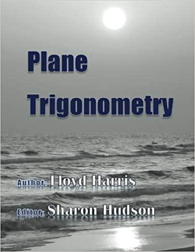 plane trigonometry 1st edition lloyd harris, sharon hudson 1546797815, 978-1546797814