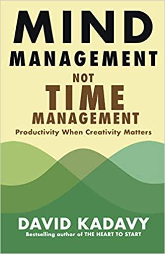 mind management not time management 1st edition david kadavy 0578733692, 978-0578733692