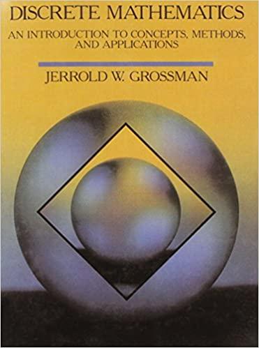 discrete mathematics an introduction to concepts methods and applications 1st edition jerrold grossman