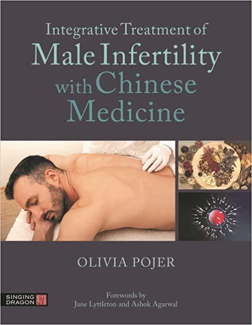 integrative treatment of male infertility with chinese medicine 1st edition olivia pojer, ashok agarwal, jane