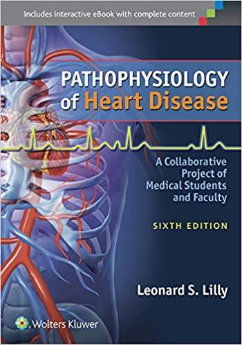 pathophysiology of heart disease a collaborative project of medical students and faculty 6th edition leonard
