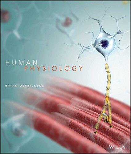 human physiology 1st edition bryan h. derrickson 047038140x, 978-1260085099
