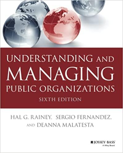 understanding and managing public organizations 6th edition hal g. rainey, sergio fernandez, deanna malatesta