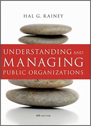 understanding and managing public organizations 4th edition hal g. rainey 047040292x, 978-0470402924