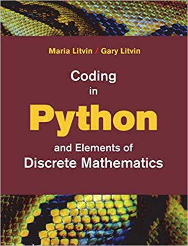 coding in python and elements of discrete mathematics 1st edition maria litvin, gary litvin 0997252847,