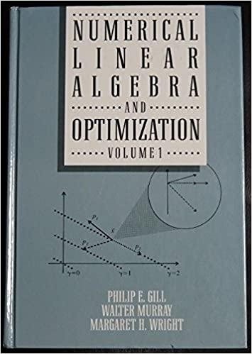numerical linear algebra and optimization volume 1 1st edition philip e. gill, walter murray, margaret h.