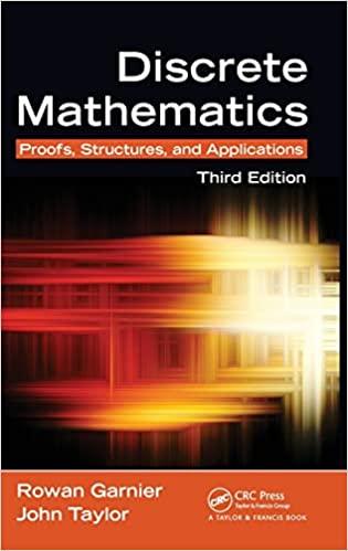 discrete mathematics proofs structures and application 3rd edition rowan garnier, john taylor 1439812802,