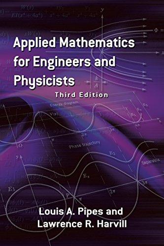 applied mathematics for engineers and physicists 3rd edition lawrence r. harvill, louis a. pipes 0486779513,