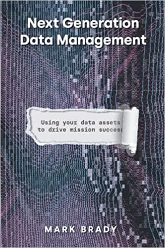 next generation data management 1st edition dr mark brady, barry lyons, arjan van woensel 0578392186,