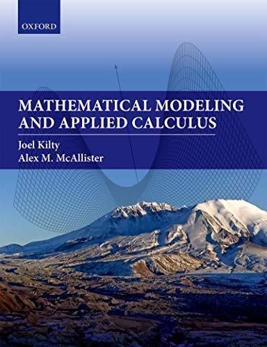 mathematical modeling and applied calculus 1st edition joel kilty, alex mcallister 0198824726, 9780198824725