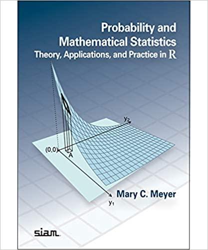 probability and mathematical statistics theory applications and practice in r 1st edition mary c. meyer
