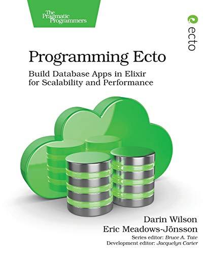 programming ecto build database apps in elixir for scalability and performance 1st edition darin wilson, eric
