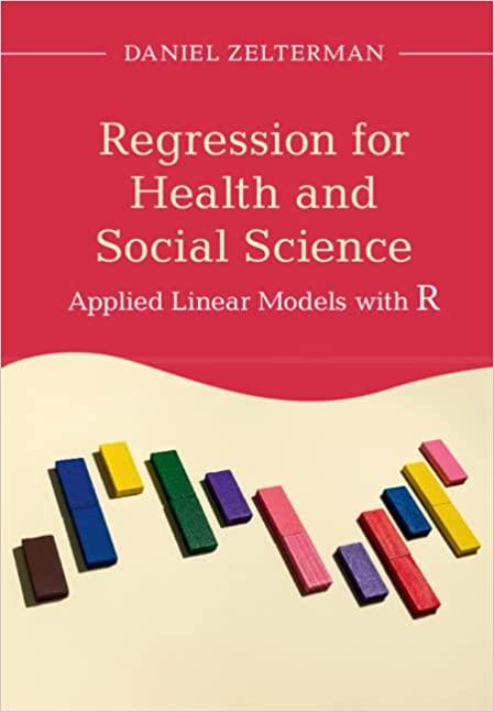regression for health and social science: applied linear models with r 1st edition daniel zelterman