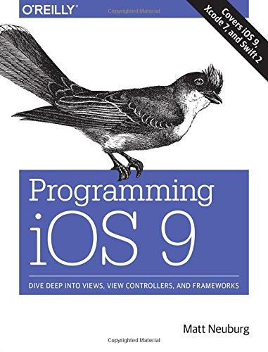 programming ios 9 dive deep into views view controllers and frameworks 1st edition matt neuburg 1491936851,