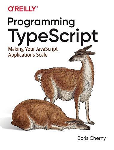 programming typescript making your javascript applications scale 1st edition boris cherny 1492037656,