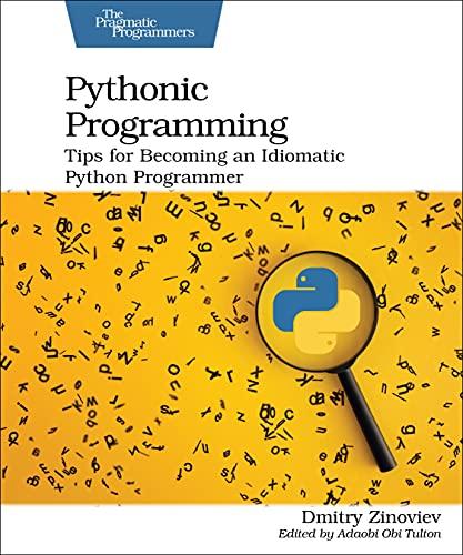 pythonic programming tips for becoming an idiomatic python programmer 1st edition dmitry zinoviev 168050861x,