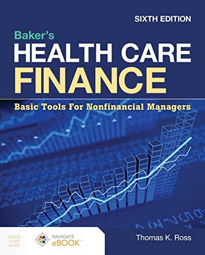 bakers health care finance basic tools for nonfinancial managers 6th edition thomas k. ross 1284233162,