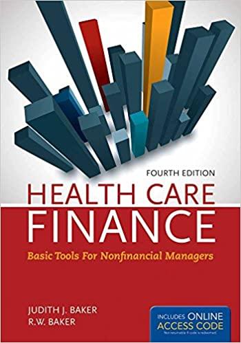 health care finance basic tools for nonfinancial managers 4th edition judith j. baker, r.w. baker 1284029867,