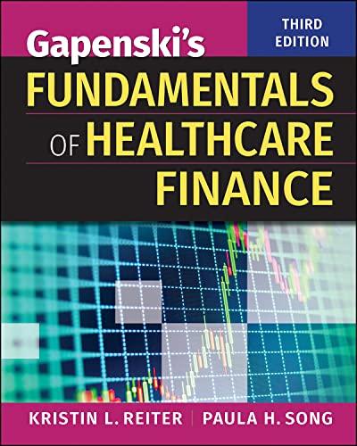gapenskis fundamentals of healthcare finance 3rd edition paula h. song, kristin l. reiter 1567939759,