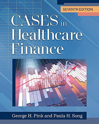 cases in healthcare finance 7th edition george h. pink, paula h. song 1640553177, 978-1640553170