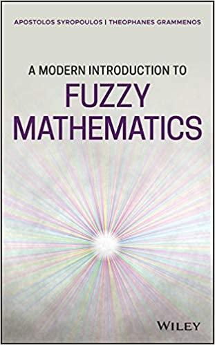 a modern introduction to fuzzy mathematics 1st edition apostolos syropoulos, theophanes grammenos 1119445280,