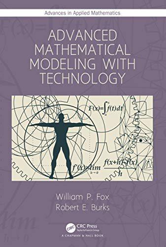 advanced mathematical modeling with technology advances in applied mathematics 1st edition william p. fox,