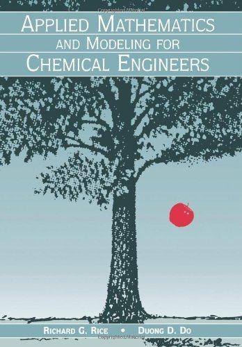 applied mathematics and modeling for chemical engineers 1st edition richard green rice, duong d. do