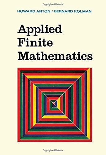applied finite mathematics 1st edition howard anton, bernard kolman 0120595508, 9780120595501