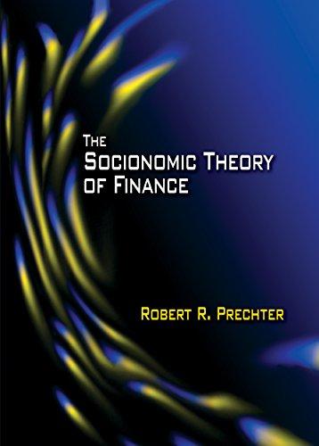 the socionomic theory of finance 1st edition robert r. prechter 0977611256, 978-0977611256