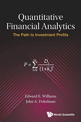 quantitative financial analytics the path to investment profits 1st edition edward e williams, john a
