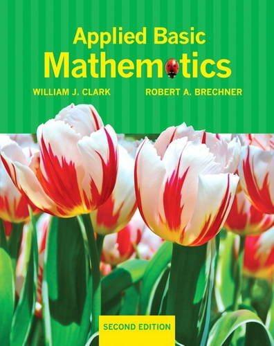 applied basic mathematics 2nd edition william j. clark, robert a. brechner 0321691822, 9780321691828